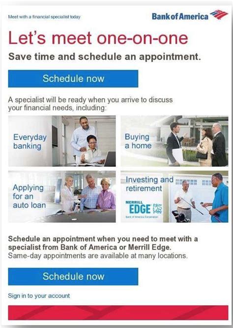 Bank of america com schedule appointment - Bank of America Checking & Savings customer service information is designed to make your banking experience easy and efficient. Get answers to the most popular FAQs and easily contact us through either a secure email address, a mailing address or our Checking & Savings customer service phone numbers. ... Schedule an appointment. Make an ...